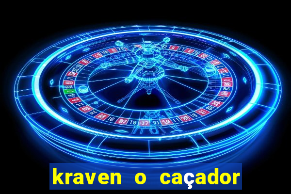 kraven o caçador filme completo dublado